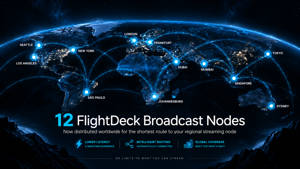 12 FlightDeck Global Broadcast Nodes Live